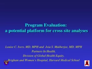 Program Evaluation:   a potential platform for cross site analyses