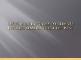 Cultural Responses to Climate Change: Lessons from the  Past