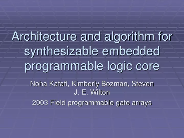 architecture and algorithm for synthesizable embedded programmable logic core