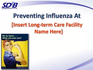 Preventing Influenza At  [Insert Long-term Care Facility Name Here]