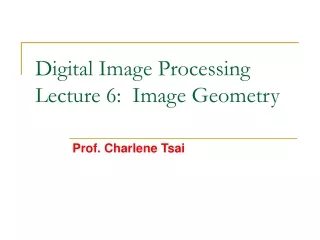 Digital Image Processing Lecture 6:  Image Geometry