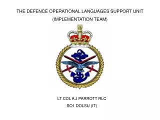 THE DEFENCE OPERATIONAL LANGUAGES SUPPORT UNIT (IMPLEMENTATION TEAM)