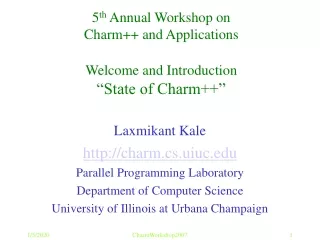 5 th  Annual Workshop on  Charm++ and Applications  Welcome and Introduction “State of Charm++”