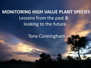 MONITORING HIGH VALUE PLANT SPECIES                 Lessons from the past &amp;