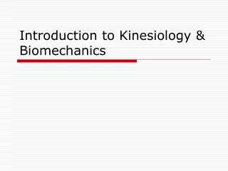 Introduction to Kinesiology &amp; Biomechanics