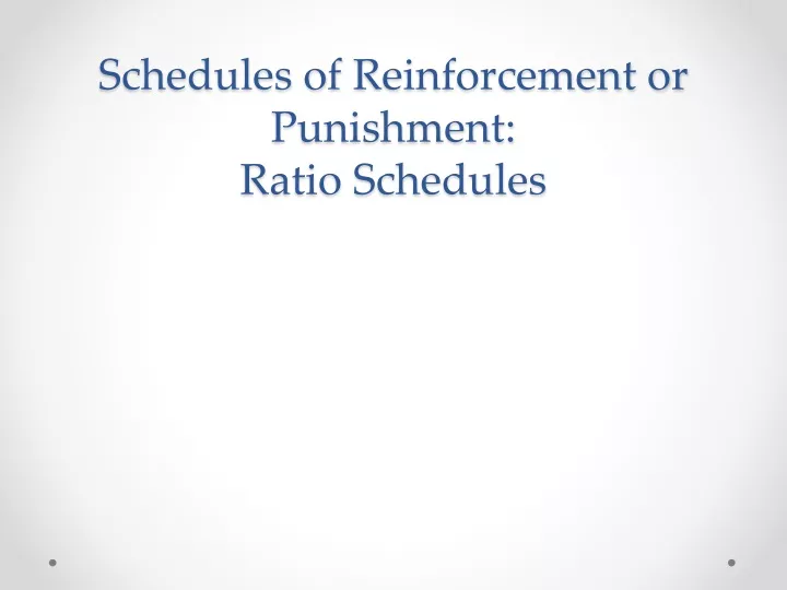 schedules of reinforcement or punishment ratio schedules