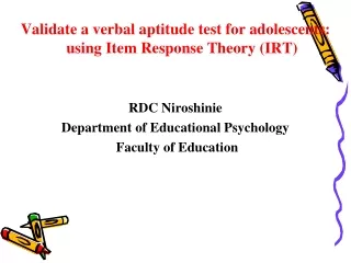 Validate a verbal aptitude test for adolescents: using Item Response Theory (IRT) RDC Niroshinie