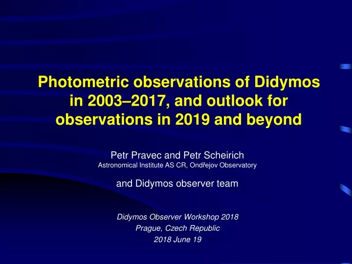 photometric observations of didymos in 2003 2017 and outlook for observations in 2019 and beyond
