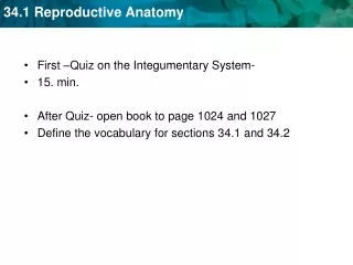 First –Quiz on the Integumentary System- 15. min. After Quiz- open book to page 1024 and 1027