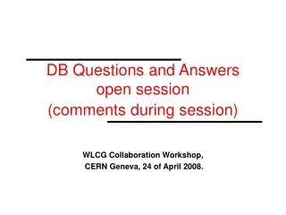 DB Questions and Answers open session  (comments during session)