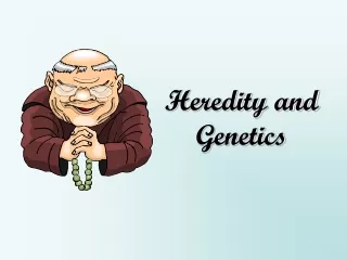 Heredity and Genetics