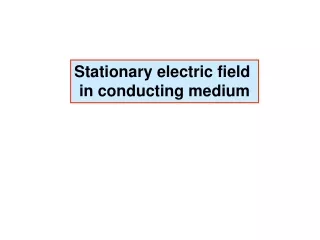 Stationary electric field  in conducting medium