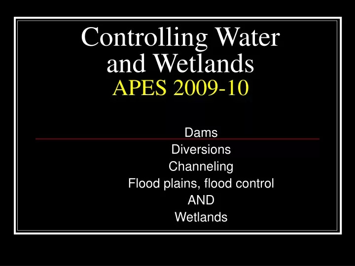 controlling water and wetlands apes 2009 10