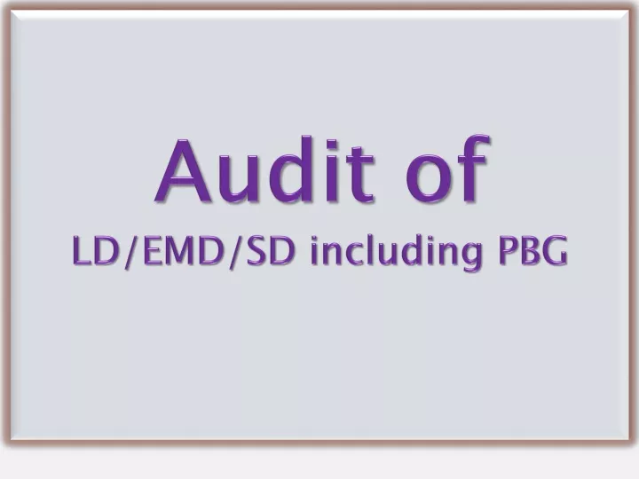 audit of ld emd sd including pbg
