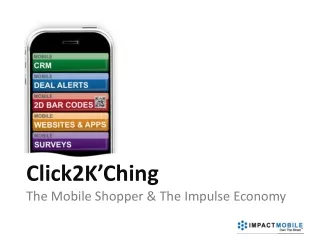 Click2K’Ching The Mobile Shopper &amp; The Impulse Economy