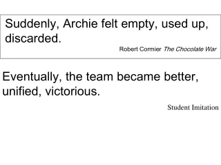 Suddenly, Archie felt empty, used up, discarded. Robert Cormier  The Chocolate War