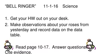 “BELL RINGER”  	 11-1-16 Science Get  your HW out on your  desk.