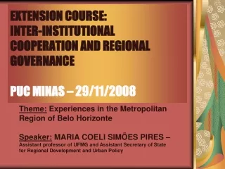 EXTENSION COURSE: INTER-INSTITUTIONAL COOPERATION AND REGIONAL GOVERNANCE PUC MINAS – 29/11/2008