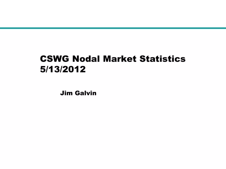 cswg nodal market statistics 5 13 2012