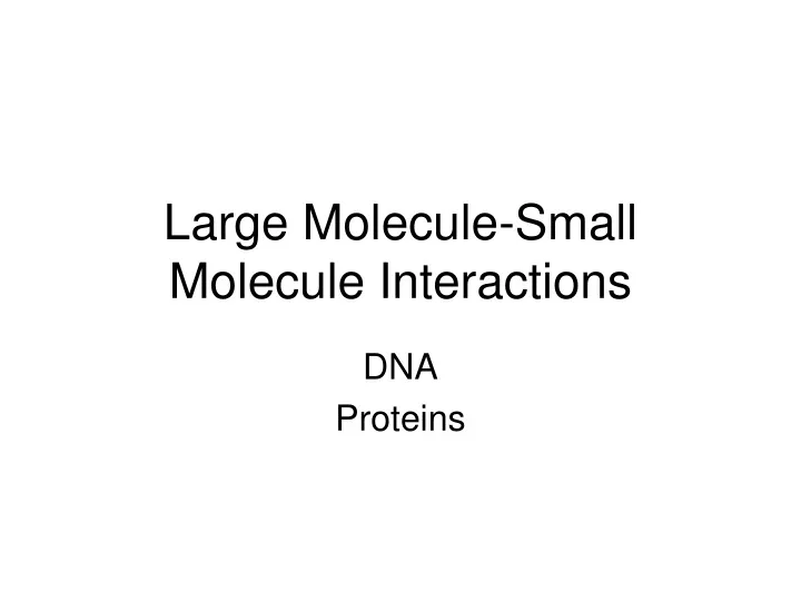 large molecule small molecule interactions