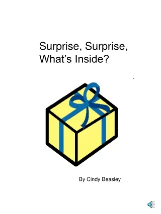 Surprise, Surprise, What’s Inside?