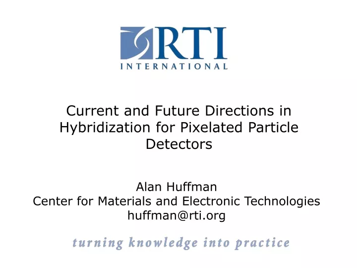 current and future directions in hybridization for pixelated particle detectors