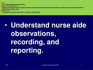 Understand nurse aide observations, recording, and reporting.