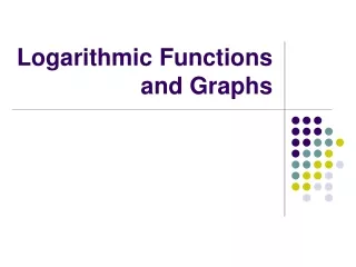 Logarithmic Functions and Graphs