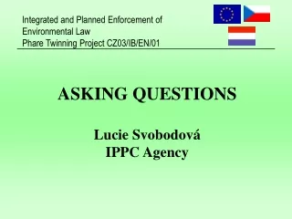 ASKING QUESTIONS Lucie Svobodov á IPPC Agency