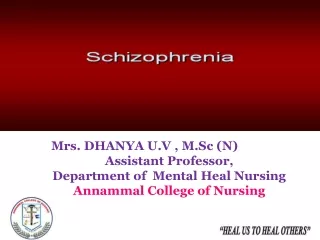 Mrs. DHANYA U.V , M.Sc (N) Assistant Professor,  Department of  Mental Heal Nursing