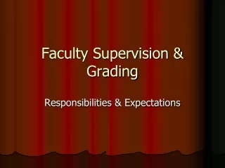 Faculty Supervision &amp; Grading