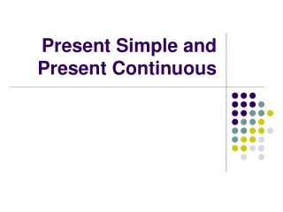 Present Simple and Present Continuous