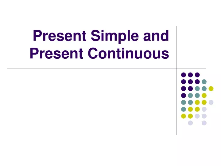present simple and present continuous