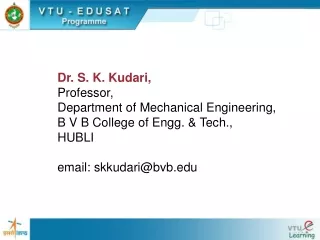 Dr. S. K. Kudari, Professor, Department of Mechanical Engineering,