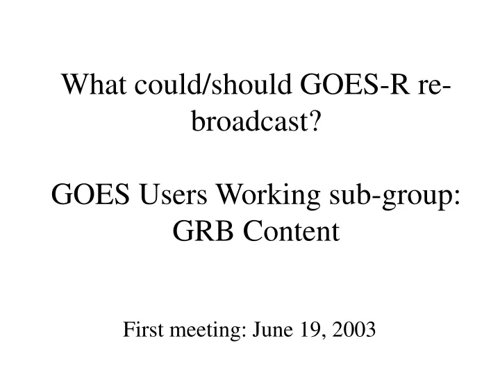 what could should goes r re broadcast goes users working sub group grb content
