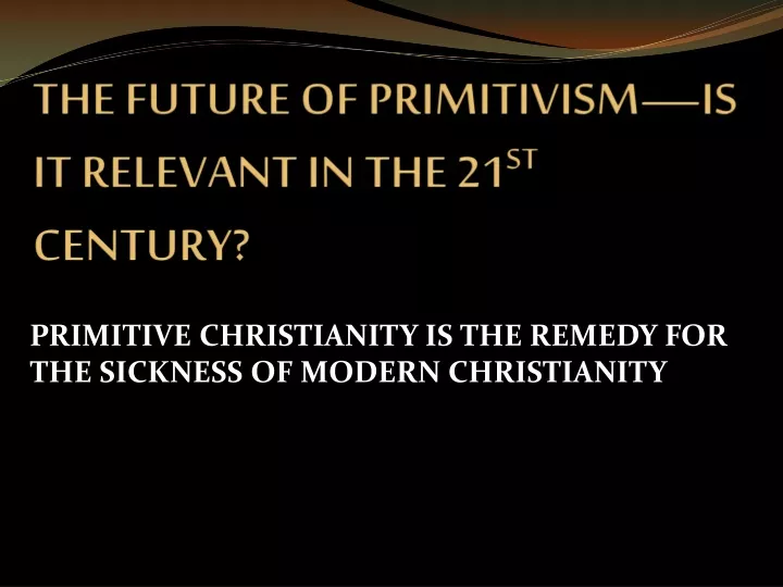 the future of primitivism is it relevant in the 21 st century