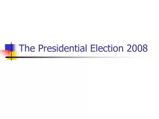The Presidential Election 2008