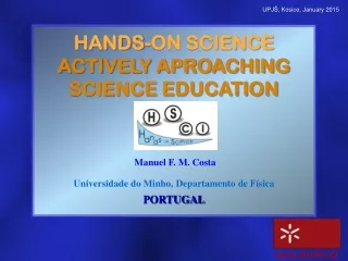 HANDS-ON  SCIENCE  ACTIVELY APROACHING SCIENCE EDUCATION  Manuel F. M. Costa
