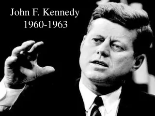 John F. Kennedy      1960-1963