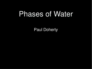 Phases of Water Paul Doherty