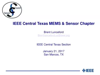 IEEE Central Texas MEMS &amp; Sensor Chapter Brent Lunceford Brent.lunceford@ieee