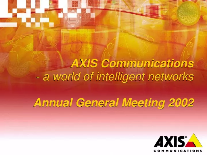 axis communications a world of intelligent networks annual general meeting 2002
