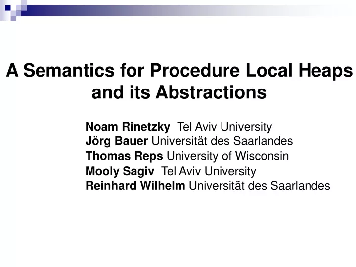 a semantics for procedure local heaps and its abstractions