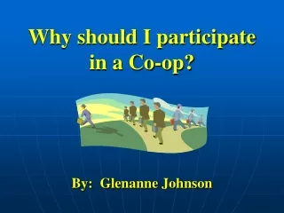 Why should I participate in a Co-op?