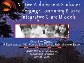 Native Adolescent Suicide:         Emerging Community Based  Integrative Care Models