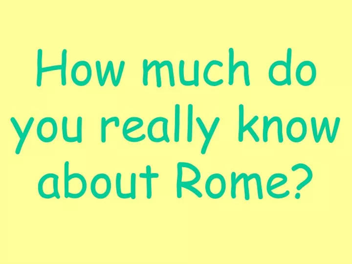 how much do you really know about rome