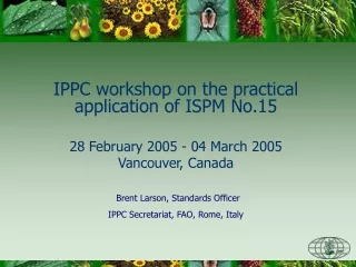 IPPC workshop on the practical application of ISPM No.15  28 February 2005 - 04 March 2005