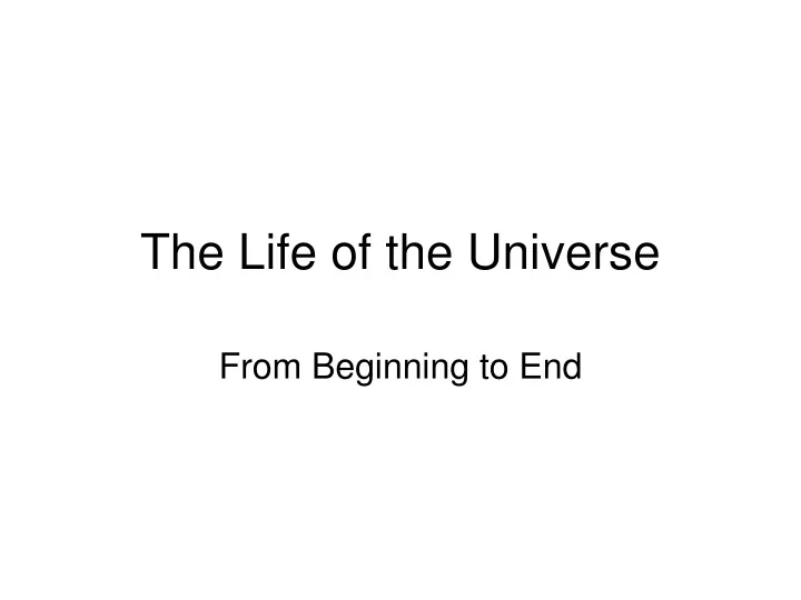 the life of the universe