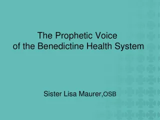 The Prophetic Voice  of the Benedictine Health System