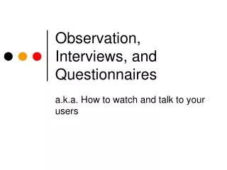 Observation, Interviews, and Questionnaires
